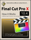 Final Cut Pro 10.3 - How it Works (Graphically Enhanced Manual)
